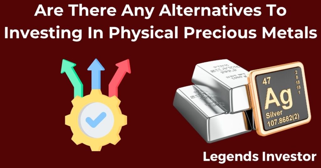 Read more about the article Are There Any Alternatives To Investing In Physical Precious Metals