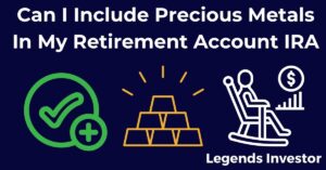 Read more about the article Can I Include Precious Metals In My Retirement Account IRA