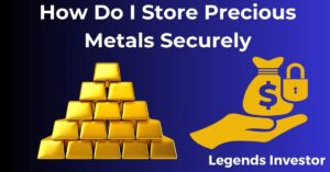 Read more about the article How Do I Store Precious Metals Securely
