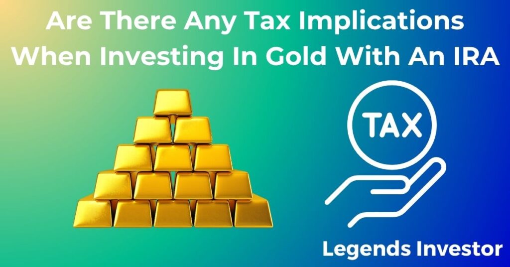 Read more about the article Are There Any Tax Implications When Investing In Gold With An IRA