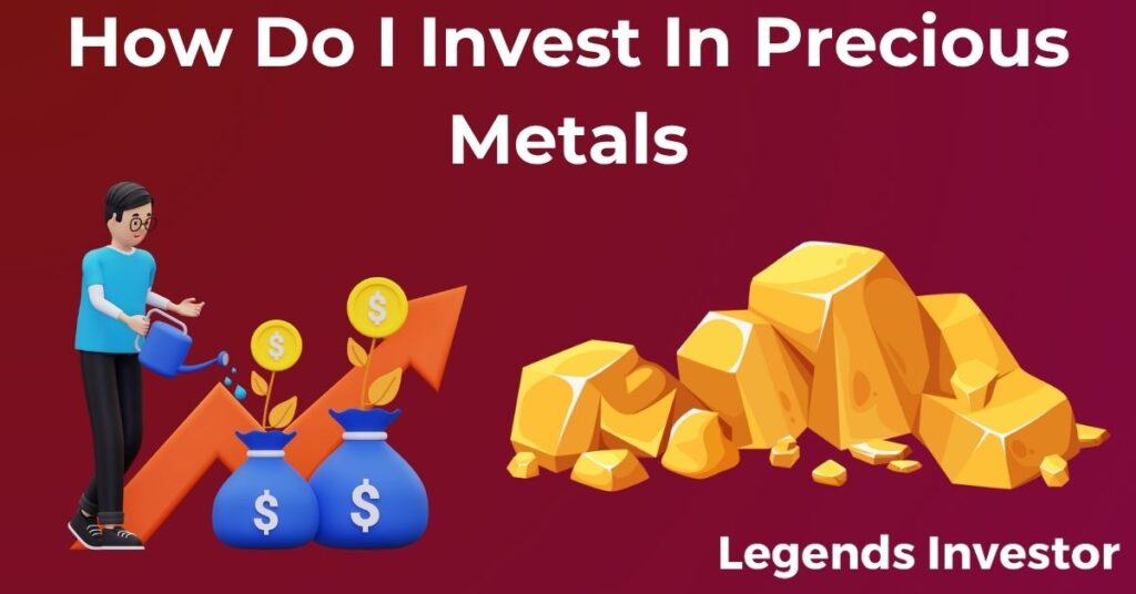 Read more about the article How Do I Invest In Precious Metals