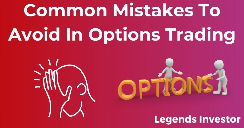 Read more about the article Common Mistakes To Avoid In Options Trading