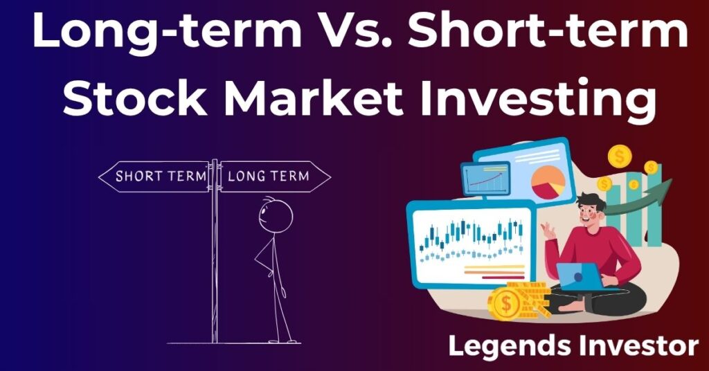 Read more about the article Long-term Vs. Short-term Stock Market Investing