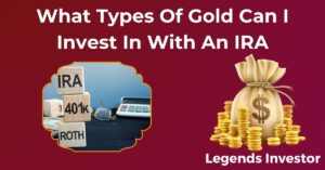 Read more about the article What Types Of Gold Can I Invest In With An IRA