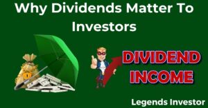 Read more about the article Why Dividends Matter To Investors