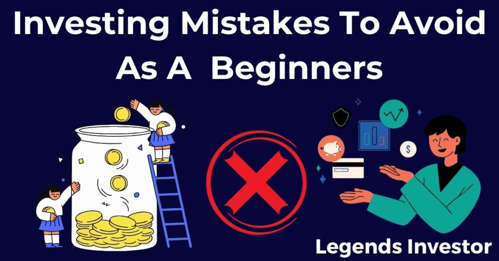 Read more about the article Investing Mistakes To Avoid As A  Beginners