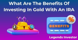 Read more about the article What Are The Benefits Of Investing In Gold With An IRA