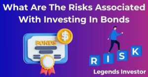 Read more about the article What Are The Risks Associated With Investing In Bonds
