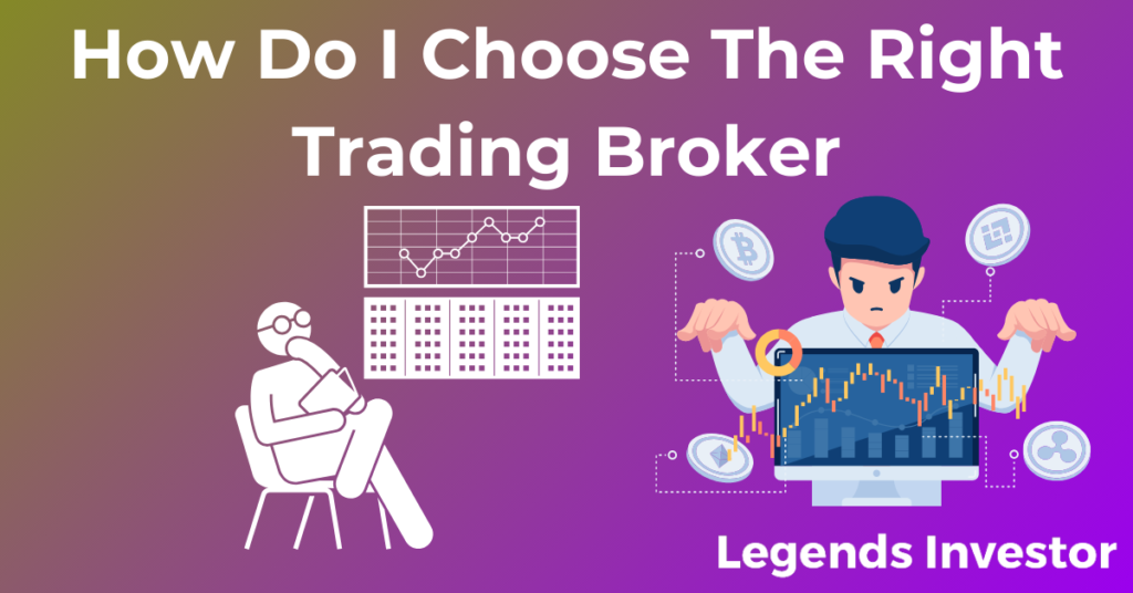 Read more about the article How Do I Choose The Right Trading Broker