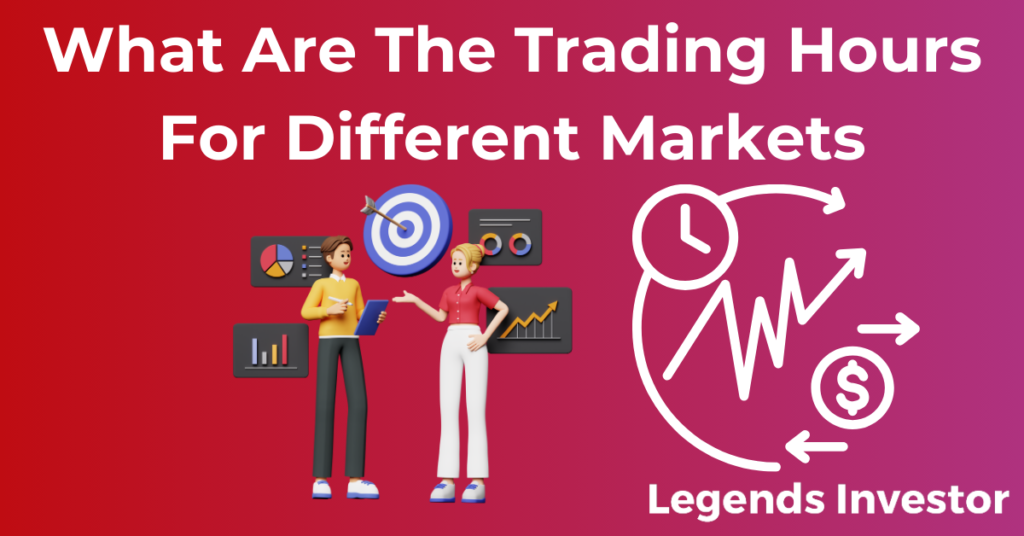 Read more about the article What Are The Trading Hours For Different Markets