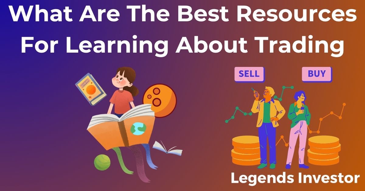 What Are The Best Resources For Learning About Trading