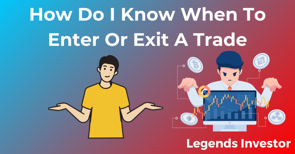 Read more about the article How Do I Know When To Enter Or Exit A Trade