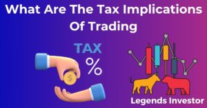Read more about the article What Are The Tax Implications Of Trading