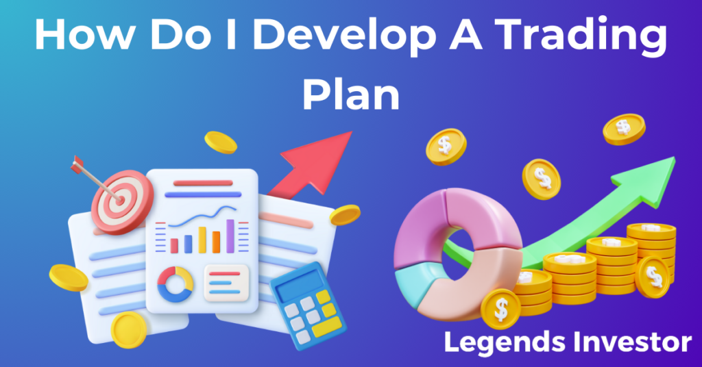 Read more about the article How Do I Develop A Trading Plan