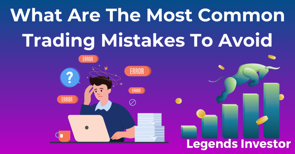 Read more about the article What Are The Most Common Trading Mistakes To Avoid