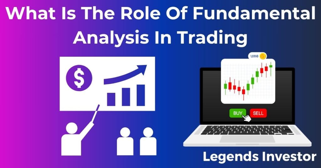 Read more about the article What Is The Role Of Fundamental Analysis In Trading