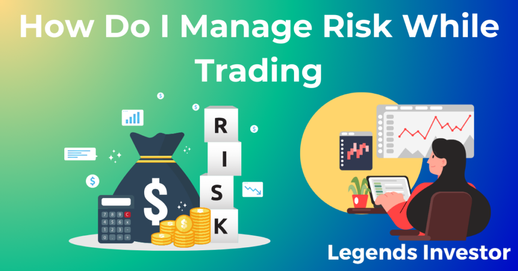 Read more about the article How Do I Manage Risk While Trading