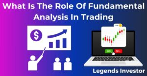 Read more about the article What Is The Role Of Fundamental Analysis In Trading