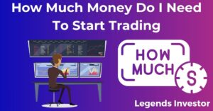 Read more about the article How Much Money Do I Need To Start Trading