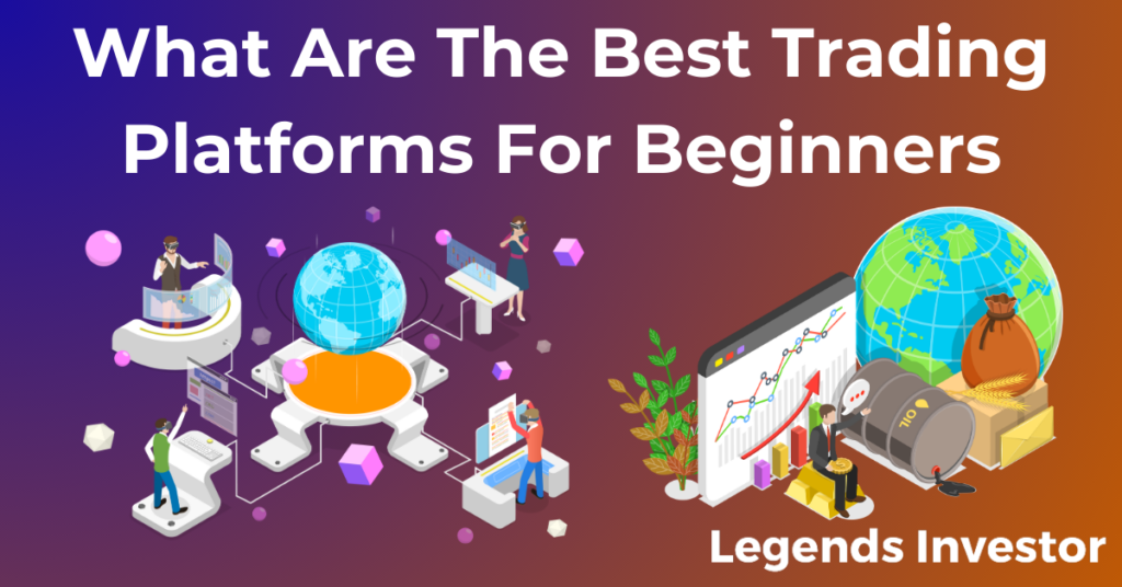 Read more about the article What Are The Best Trading Platforms For Beginners