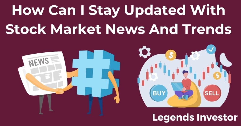 Read more about the article How Can I Stay Updated With Stock Market News And Trends