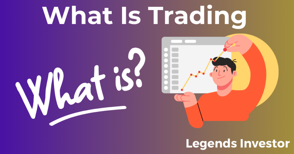 Read more about the article What Is Trading