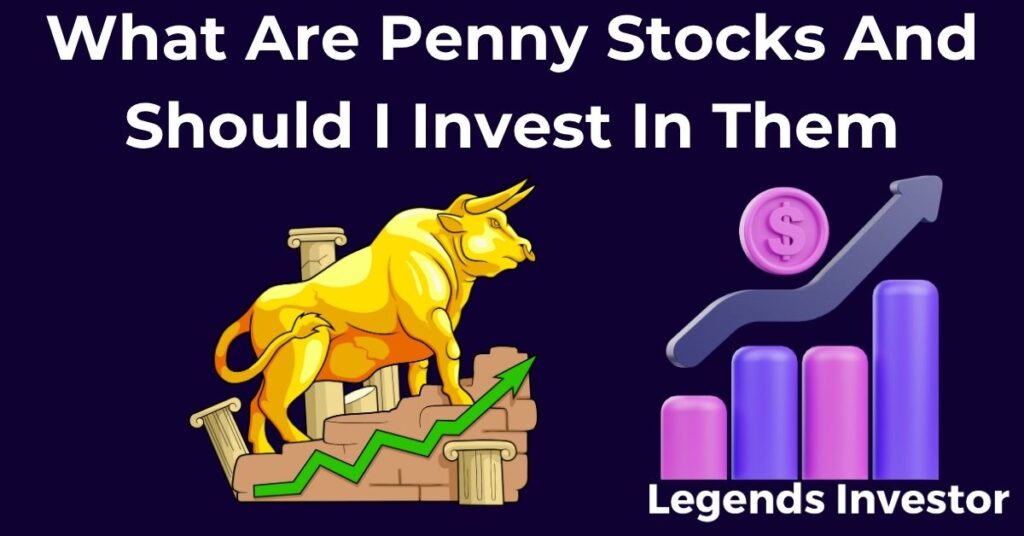 Read more about the article What Are Penny Stocks And Should I Invest In Them