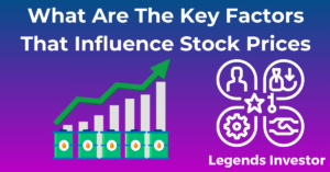 Read more about the article What Are The Key Factors That Influence Stock Prices