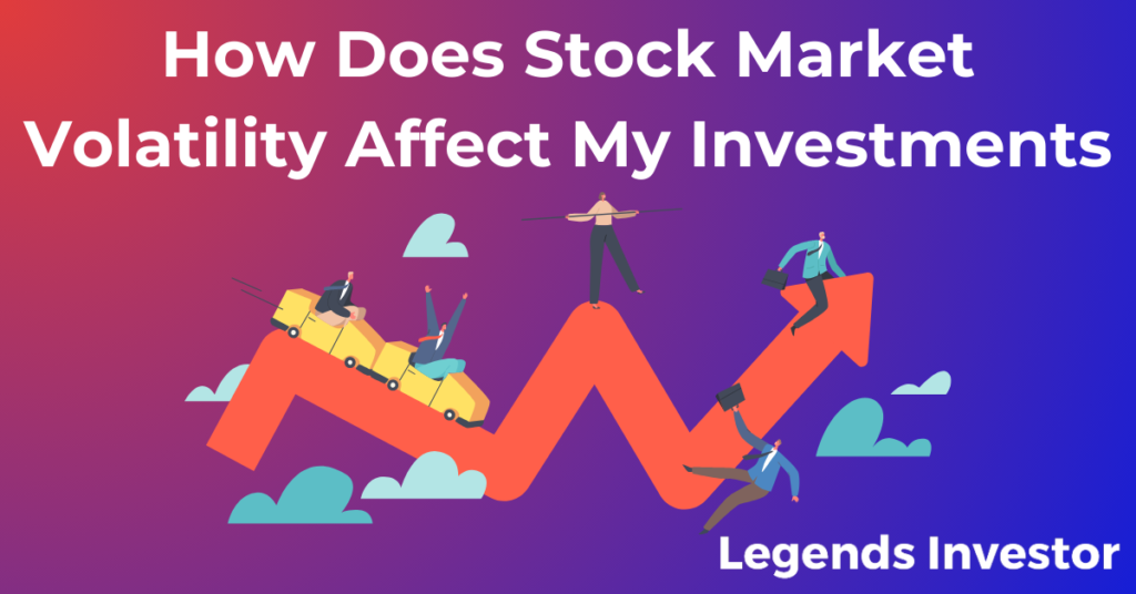 Read more about the article How Does Stock Market Volatility Affect My Investments