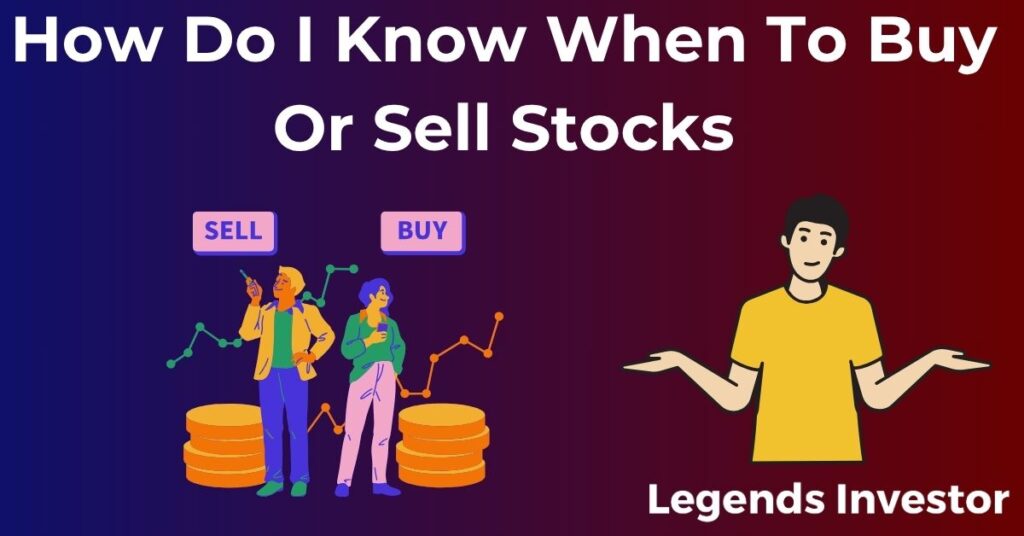 Read more about the article How Do I Know When To Buy Or Sell Stocks
