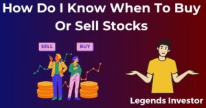 Read more about the article How Do I Know When To Buy Or Sell Stocks
