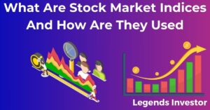 Read more about the article What Are Stock Market Indices And How Are They Used