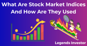 Read more about the article What Are Stock Market Indices And How Are They Used
