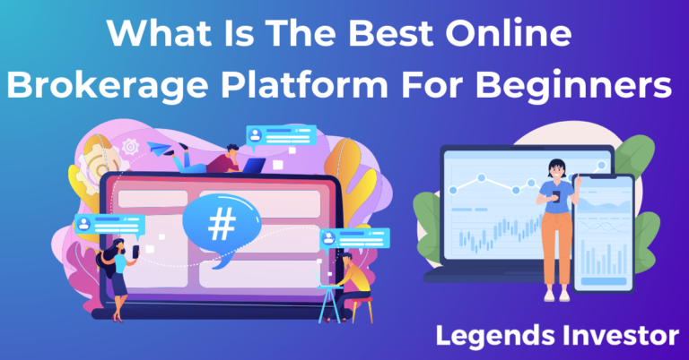 Read more about the article What Is The Best Online Brokerage Platform For Beginners