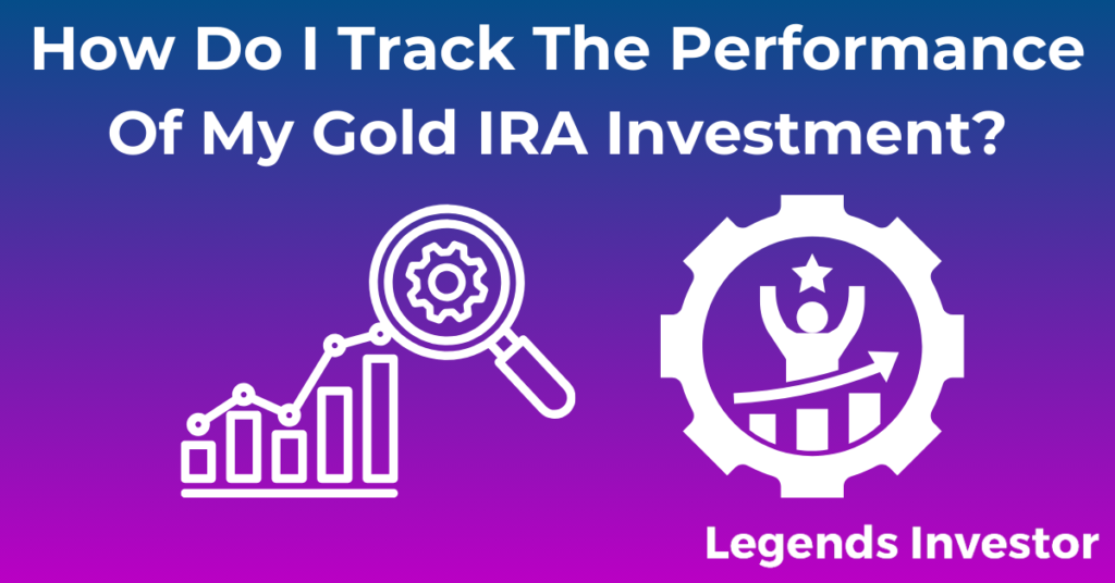 Read more about the article How Do I Track The Performance Of My Gold IRA Investment