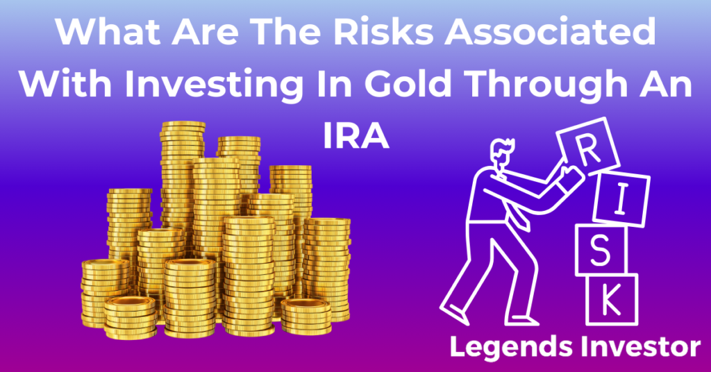 Read more about the article What Are The Risks Associated With Investing In Gold Through An IRA