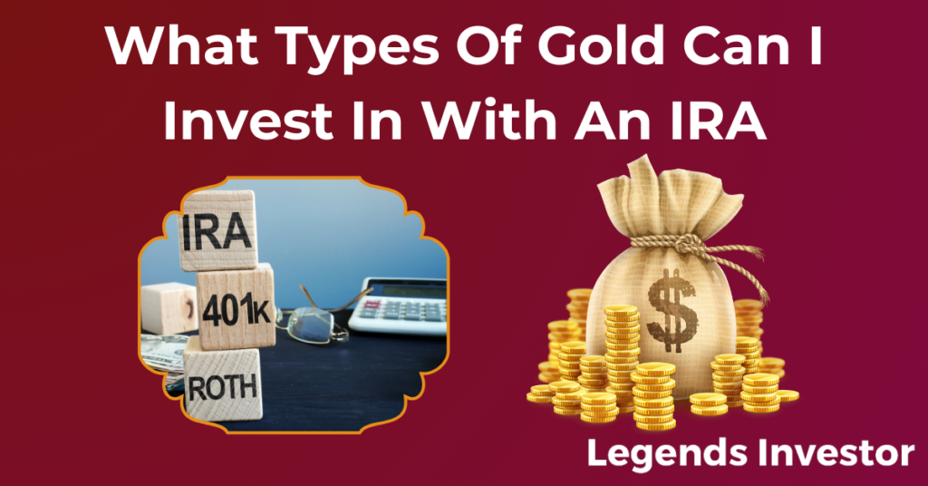 Read more about the article What Types Of Gold Can I Invest In With An IRA