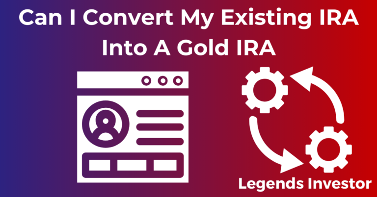 Read more about the article Can I Convert My Existing IRA Into A Gold IRA