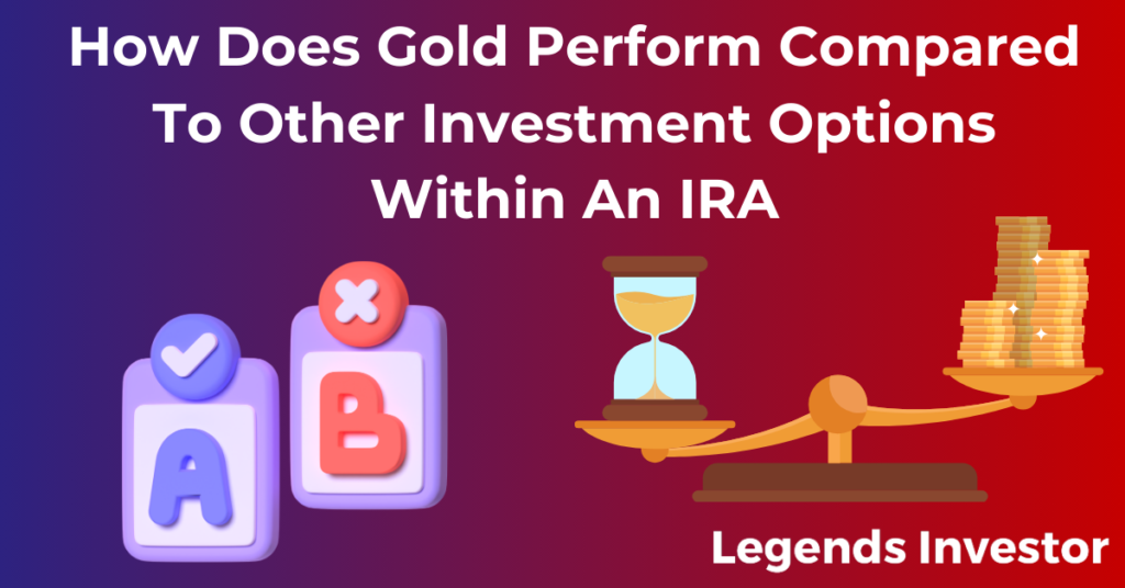 Read more about the article How Does Gold Perform Compared To Other Investment Options Within An IRA