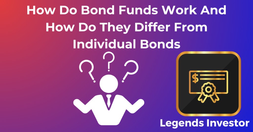 Read more about the article How Do Bond Funds Work And How Do They Differ From Individual Bonds