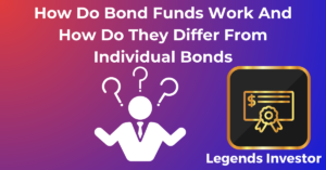 Read more about the article How Do Bond Funds Work And How Do They Differ From Individual Bonds