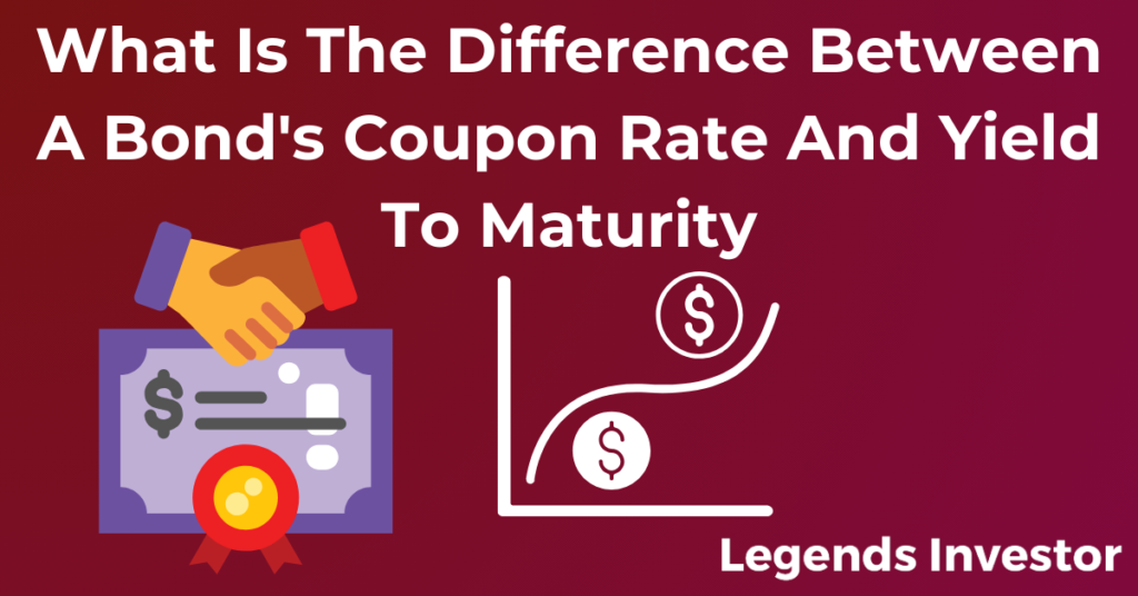 Read more about the article What Is The Difference Between A Bond’s Coupon Rate And Yield To Maturity