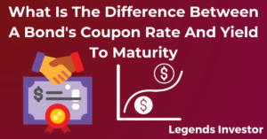 Read more about the article What Is The Difference Between A Bond’s Coupon Rate And Yield To Maturity