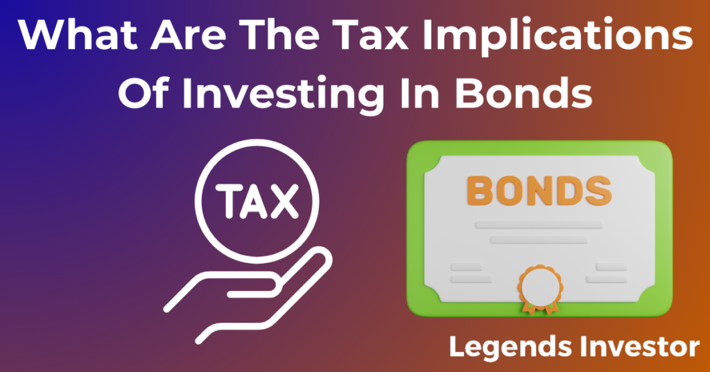 Read more about the article What Are The Tax Implications Of Investing In Bonds