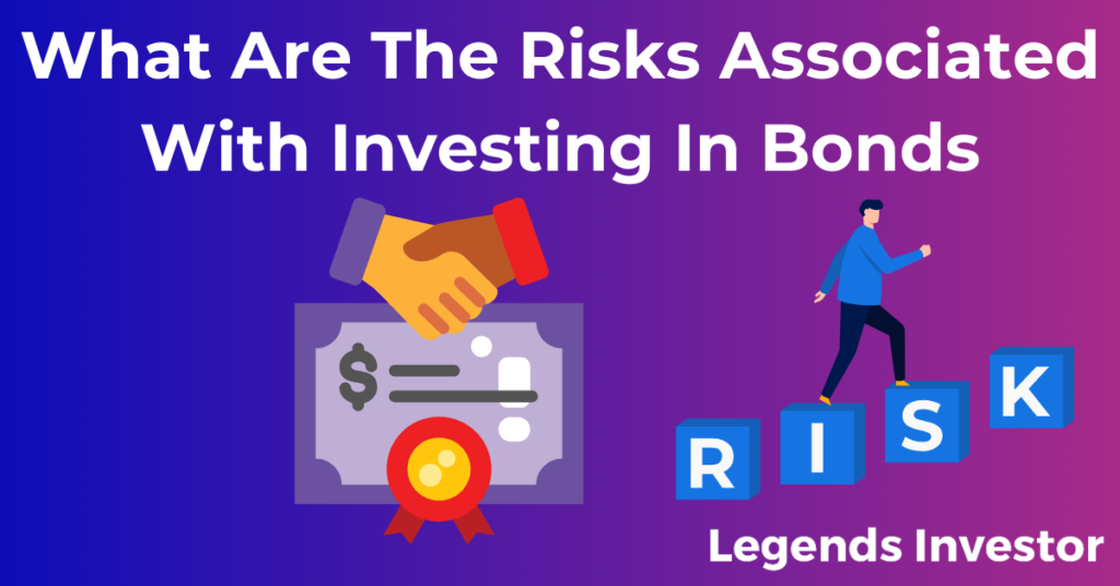 Read more about the article What Are The Risks Associated With Investing In Bonds