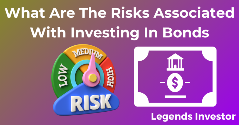 Read more about the article What Are The Risks Associated With Investing In Bonds