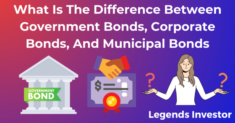 Read more about the article What Is The Difference Between Government Bonds, Corporate Bonds, And Municipal Bonds