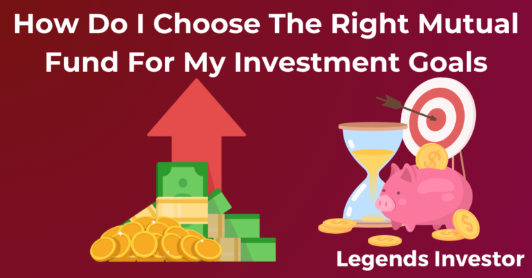 Read more about the article How Do I Choose The Right Mutual Fund For My Investment Goals