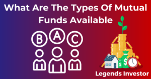 Read more about the article What Are The Types Of Mutual Funds Available