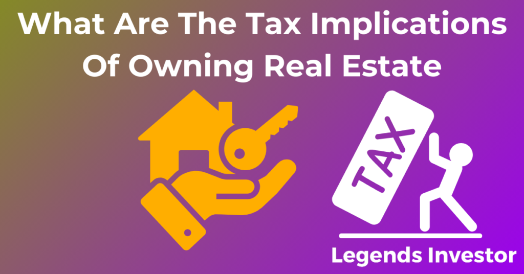 Read more about the article What Are The Tax Implications Of Owning Real Estate